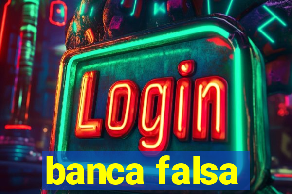 banca falsa